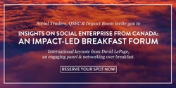 Banner image for Insights on Social Enterprise from Canada: An Impact-Led Breakfast Forum
