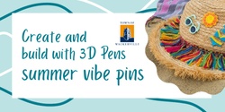Banner image for CANCELLED - Create and build with 3D Pens - summer vibe pins