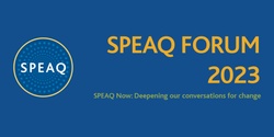 Banner image for SPEAQ Forum 2023