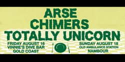 Banner image for Arse, Chimers & Totally Unicorn in Nambour