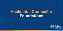 Banner image for SOLD OUT ! Accidental Counsellor Foundations community workshop - May 2024