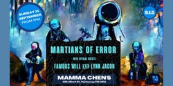 Banner image for MARTIANS OF ERROR @ MAMMA CHEN'S w/ Famous Will & Lynn Jacob