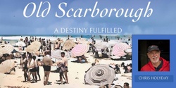 Banner image for Old Scarborough author talk by Chris Holyday