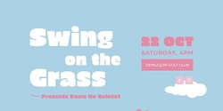 Banner image for CANCELLED Swing On The Grass. Featuring Dawn Ho Quintet
