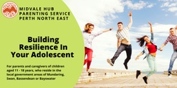 Banner image for BUILDING RESILIENCE IN YOUR ADOLESCENT - ONLINE PLATFORM