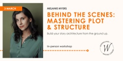 Banner image for Behind The Scenes: Mastering Plot & Structure with Melanie Myers