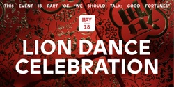 Banner image for Good Fortunes: Lion Dance Celebration