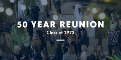 Banner image for 50 Year Reunion (Class of 1973)