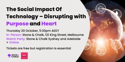 Banner image for The Social Impact Of Technology – Disrupting with Purpose and Heart