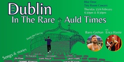 Banner image for Dublin In The Rare Auld Times - Songs and Stories from the fair city - Tiny Room Concert with Barry Grehan and Erica Hastie 