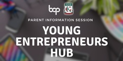 Banner image for Virtual Parent Information Session | Young Entrepreneurs Hub