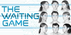 Banner image for THE WAITING GAME - YEAR 12 PRODUCTION