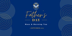 Banner image for Father's Day Mass & Morning Tea 2023