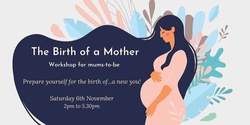 Banner image for The Birth of a Mother