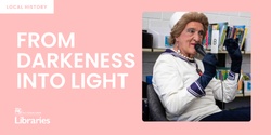 Banner image for From Darkness into Light | The Power of Visibility 