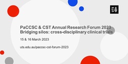 Banner image for PaCCSC & CST Annual Research Forum 2023 | Bridging Silos: cross-disciplinary clinical trials