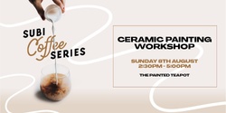 Banner image for Ceramic Painting Workshop | Subi Coffee Series