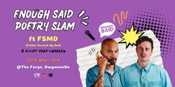 Banner image for Enough Said Poetry Slam ft. FSMD (Father Stretch My Dad)