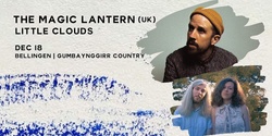 Banner image for The Magic Lantern + Little Clouds | Bellingen - Gumbaynggirr Country