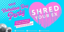 Banner image for Retro’s Fortitude Valley Shred Your Ex Valentine’s Day Party