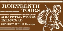 Banner image for Peter Wentz Farmstead Juneteenth Tours