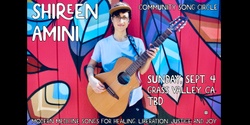 Banner image for Shireen Amini: Community Song Circle @ Grass Valley, CA