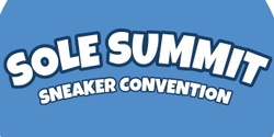 Banner image for Sole Summit Sneaker Convention 