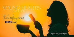 Banner image for The Healing Room Sound Healers Gather @Ruby Lane 
