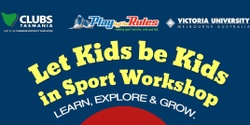 Banner image for Let Kids Be Kids in Sport Workshop