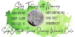 Banner image for Sage Entwined Sacred Journey: Women's Circle ~ May Gathering ~ Story Telling with Meaning