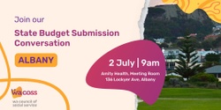 Banner image for WACOSS State Budget Submission Consultation 2025-2026: Albany