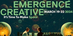 Banner image for SAVE THE DATE Emergence Creative 19-22 March 2024
