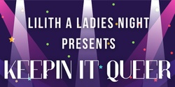 Banner image for Lilith A Ladies Night Presents Keepin It Queer 