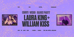 Banner image for Block Party "King's Bday Eve" ▬ Laura King & William Kiss 