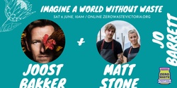 Banner image for Imagine a world without waste with Joost Bakker, Matt Stone & Jo Barrett