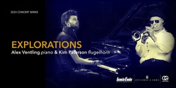 Banner image for 2023 Concert Series - Alex Ventling (Piano) & Kim Paterson (Flugelhorn/Percussion) - Explorations
