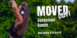 Banner image for MOVED OUT! Conscious Dance - NOV 29th
