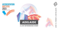Banner image for ACCREDITATION MATTERS - NOW & INTO THE FUTURE (Adelaide)