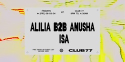 Banner image for Fridays at 77 w/ Alilia b2b Anusha & Isa