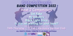 Banner image for Heat 2: Band Competition 2022 - Celebrate Diversity ft: Get Fake, Mr Industry & Get Fake