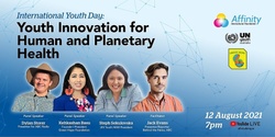 Banner image for International Youth Day: Youth Innovation for Human & Planetary Health