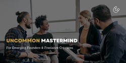 Banner image for Uncommon Mastermind for founders and freelance creatives  