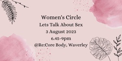 Banner image for Women's Circle, Bronte - Lets Talk About Sex