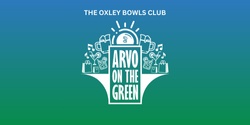 Banner image for Arvo On The Green @ Oxley Bowls Club - June