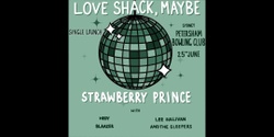 Banner image for Strawberry Prince ‘Love Shack, Maybe’ Single Launch – Sydney