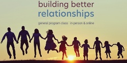 Banner image for Online - Building Better Relationships - Week of Wed 31 Aug