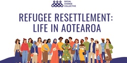 Banner image for Refugee Resettlement: Life in Aotearoa