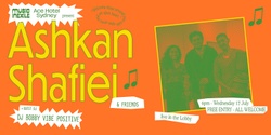 Banner image for Ashkan Shafiei & Friends *LIVE* at the Ace Hotel w/ Bobby Vibe Positive 