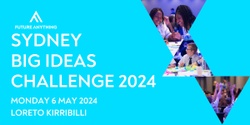 Banner image for Sydney Big Ideas Challenge 2024 