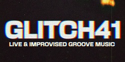 Banner image for GLITCH41 - 22nd SEPTEMBER 2022